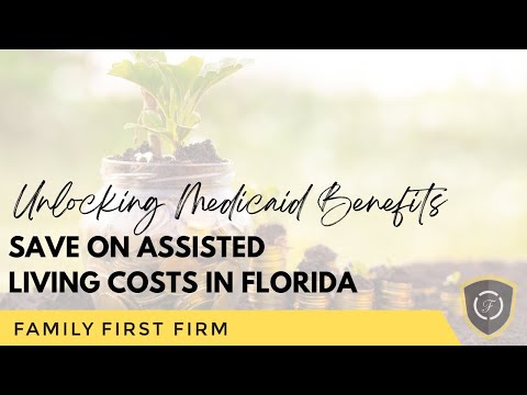 How to Qualify for Medicaid in Florida and Save Thousands on Assisted Living!