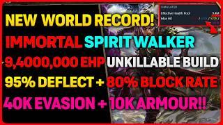 New Immortal 9.4 Million Efh Spirit Walker Build! | 95% Deflect + 90% Block = Unkillable!
