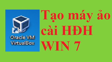 Oracle VM VirtualBox tạo máy ảo cài win 7