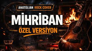 Mi̇hri̇ban Anatolian Rock Cover (Özel Versiyon)