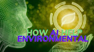 How AI Help Environmental Conservation And Sustainability