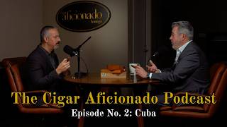 The Cigar Aficionado Podcast Episode No. 2: Cuba