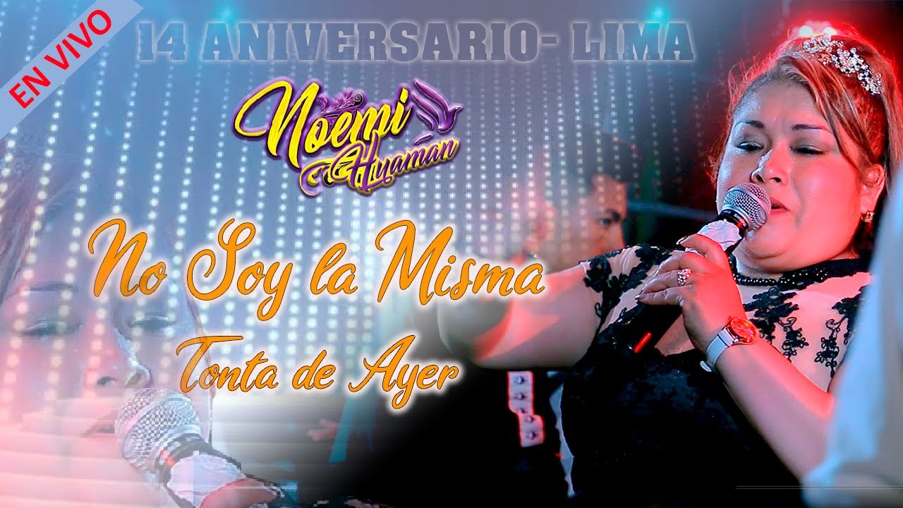 NOEMI HUAMAN 2020 ♫NO SOY LA MISMA TONTA DE AYER ♫14 ANIVERSARIO