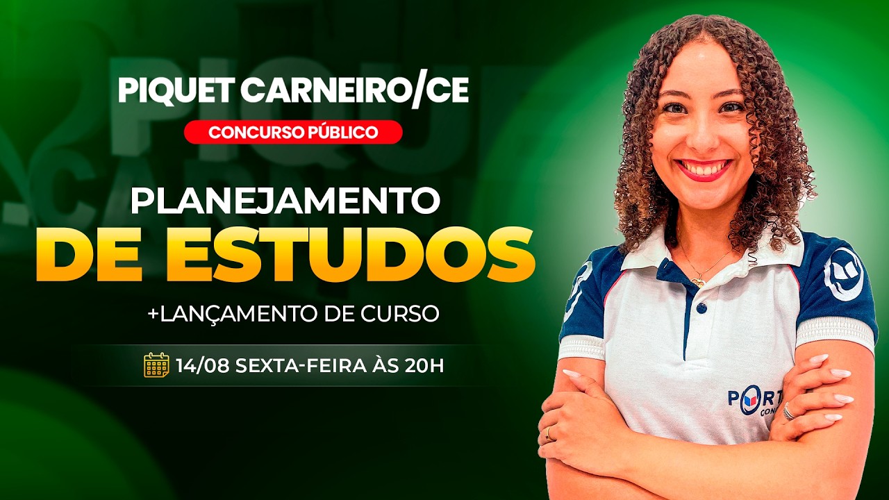 CONCURSO PREF. DE PIQUET CARNEIRO/CE: PLANEJAMENTO DE ESTUDOS + LANÇAMENTO DO CURSO