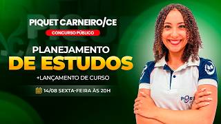 CONCURSO PREF. DE PIQUET CARNEIRO/CE: PLANEJAMENTO DE ESTUDOS + LANÇAMENTO DO CURSO