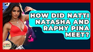 How Did Natti Natasha And Raphy Pina Meet? - Latin Music Revolution