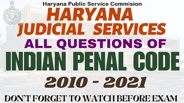 HJS - IPC - ALL QUESTIONS OF INDIAN PENAL CODE - HARYANA  JUDICIAL SERVICES - 2010 - 2021