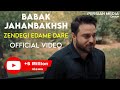 Babak Jahanbakhsh - Zendegi Edame Dare - Official Video ( بابک جهانبخش - زندگی ادامه داره - ویدیو )