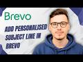 How To Add Personalised Subject Line In Brevo [2026 Guide]
