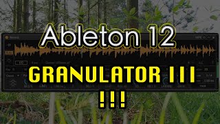 🪄 Ableton Live 12 - Granulator III 🪄 🎧 (no talking) 🎧