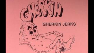 Gherkin Jerks - Reznaytor