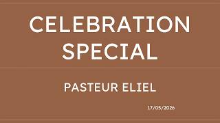 Culte spécial - Pasteur Eliel - Célébration du 17 mai 2026