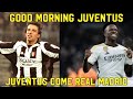 JUVENTUS COME REAL MADRID - GOOD MORNING JUVENTUS