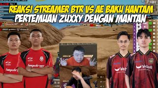 REAKSI STREAMER BTR VS AE ARES!! PERTEMUAN ZUXXY DAN MANTAN