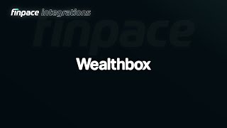 Connecting Finpace and Wealthbox | Effortless Data Sync for Financial Advisors