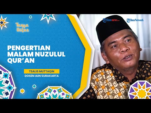 TANYA USTAZ: Pengertian &amp; Makna Hari Nuzulul Quran, Waktu saat Turunnya Alquran pada 17 Ramadan