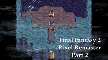Final Fantasy 2 Pixel Remaster Playthrough Part 2 - On The Search For Mythril