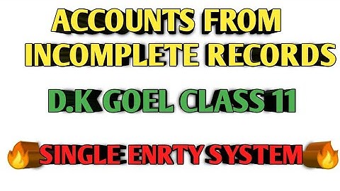 Accounts from incomplete records DK goel class 11(part 1) #aonetuition #singleentrysystem