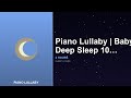 Piano Lullaby | Baby Deep Sleep 10 Hours