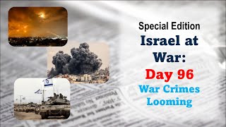 GNITN Special Edition Israel At War Day 96: War Crimes Looming