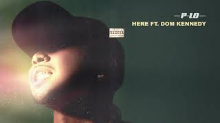 P-Lo - Here (Feat. Dom Kennedy) (Audio)