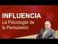 INFLUENCIA - La Psicologia de la Persuasión