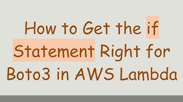 How to Get the if Statement Right for Boto3 in AWS Lambda