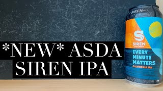 Siren Every Minute Matters California IPA , Siren Craft Brew , ASDA Craft Beer Review