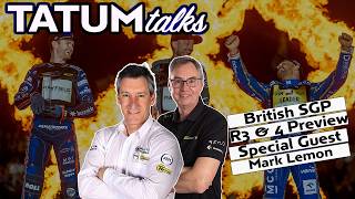 Tatum Talks: With Kelvin Tatum & Ian Brannan - Special Guest MARK LEMON - Speedway GP Manchester