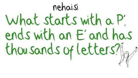 what starts with a p ends with an e and has thousands of letters?