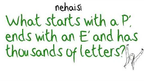 what starts with a p ends with an e and has thousands of letters?