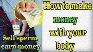 how to make money with your body | Use your body for instant money