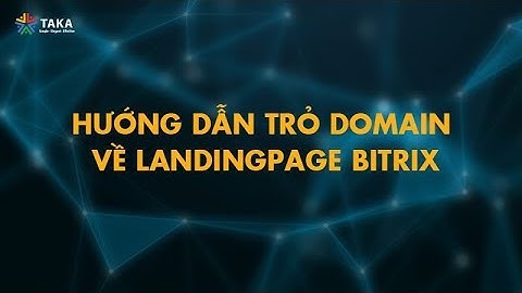 Hướng dẫn sử dụng Bitrix24 - Trỏ domain về landingpage Bitrix24