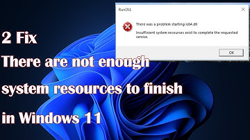 There are not enough system resources to finish the Windows 11-2 API fix.