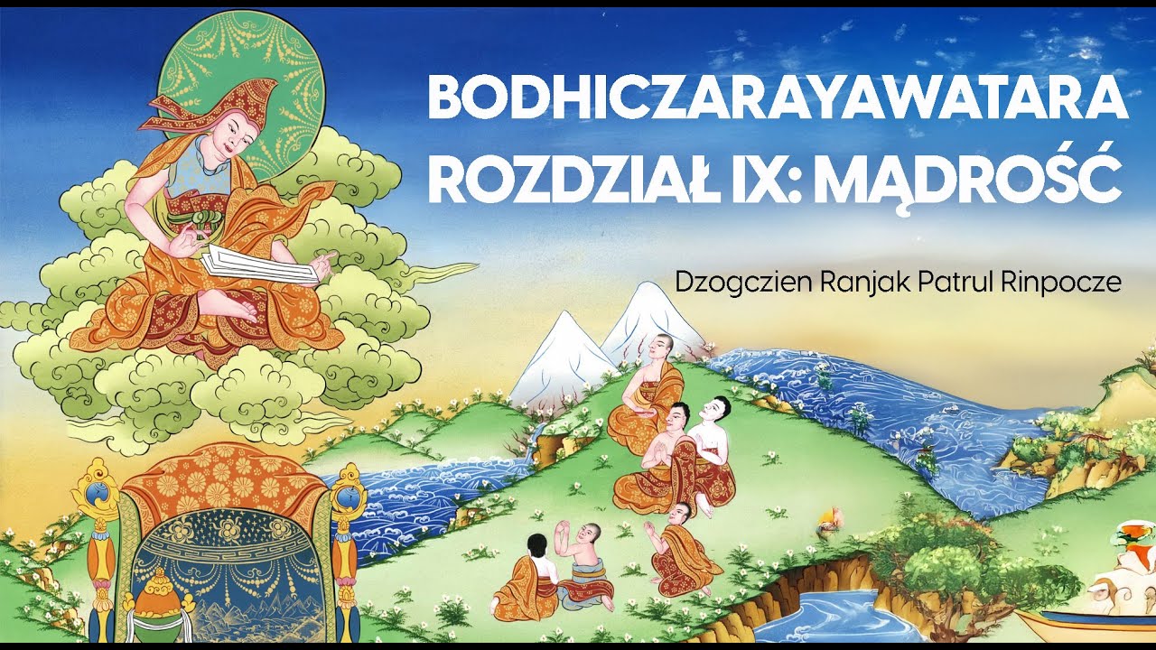 4. Bodhiczariawatara- Rozdział IX: Mądrość cz. 2   16-18.01.2026