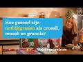Hoe gezond zijn ontbijtgranen als cruesli, muesli en granola?