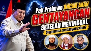 WILL PRABOWO HAUNT US AFTER HE DIES? | Ust. Khalid Basalamah, Buya Yahya, Ust Adi Hidayat