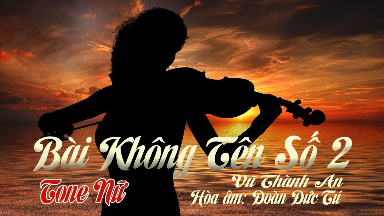 karaoke Bài Không Tên Số 2_ Giọng Nữ_ Sáng tác Vũ Thành An_ Hòa âm Đoàn Đức Tú