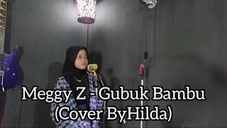 Meggy Z - Gubuk Bambu (Cover By Hilda)