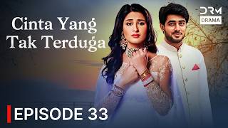Cinta yang Tak Terduga | Episode 33 | Seri India Bahasa Indonesia | G44110