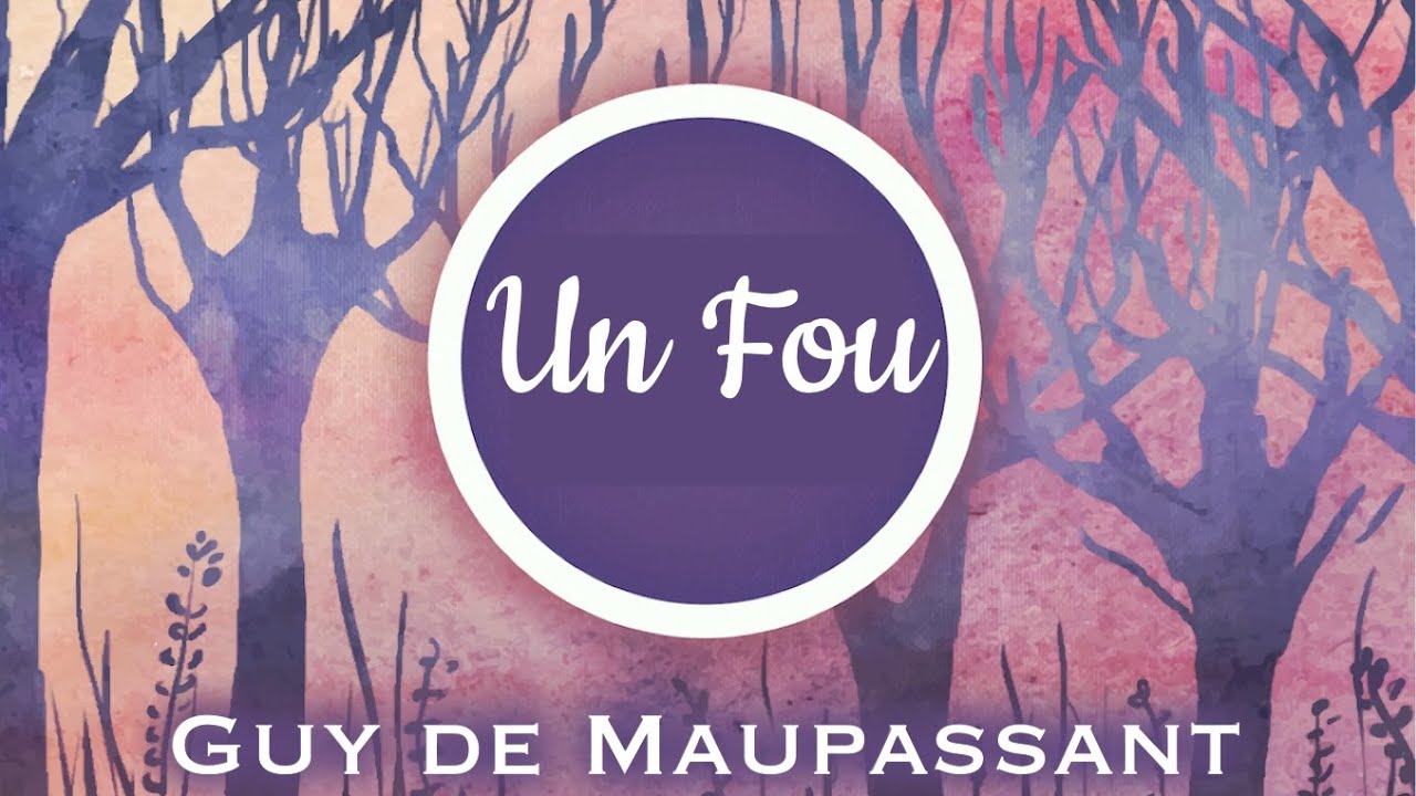 Un Fou, Guy de Maupassant