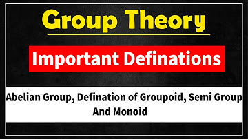Group Theory | Groupoid, Semi group and Monoid I Abelain Group | हिन्दी /اردو