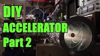 DIY Particle accelerator (part 2)