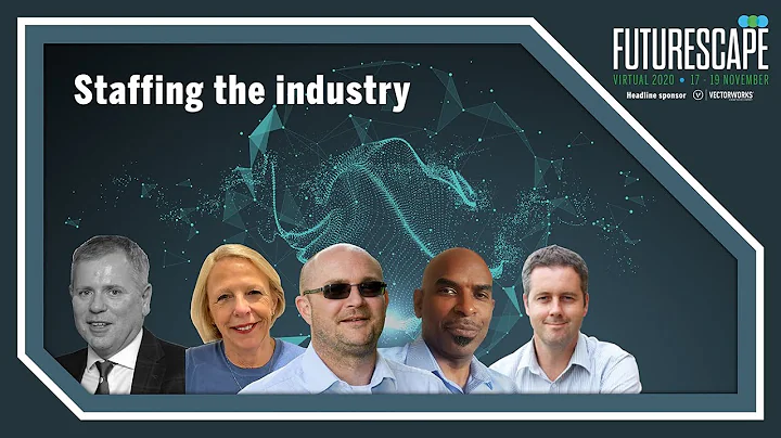 Staffing the Industry - FutureScape Virtual 2020