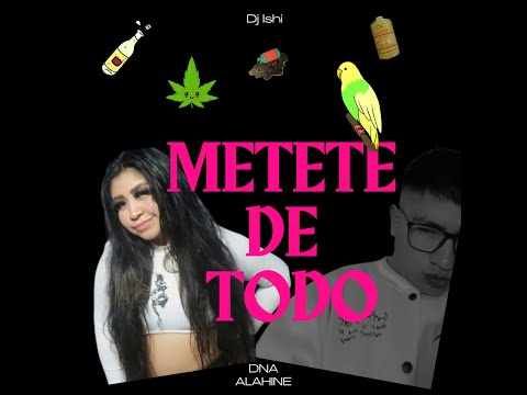 Metete de Todo - DNA ALAHINE & Dj Ishi
