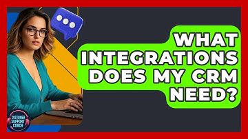 What Integrations Does My CRM Need? - Customer Support Coach
