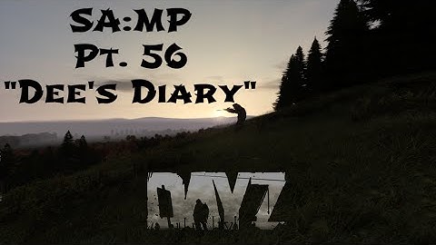 DayZ SA:MP ☣ Part 56 ☣ Dee