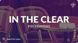 Foo Fighters - In The Clear (Lyrics for Desktop)