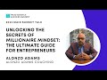 Unlocking the secrets of millionaire mindset the ultimate guide for entrepreneurs by alonzo adams