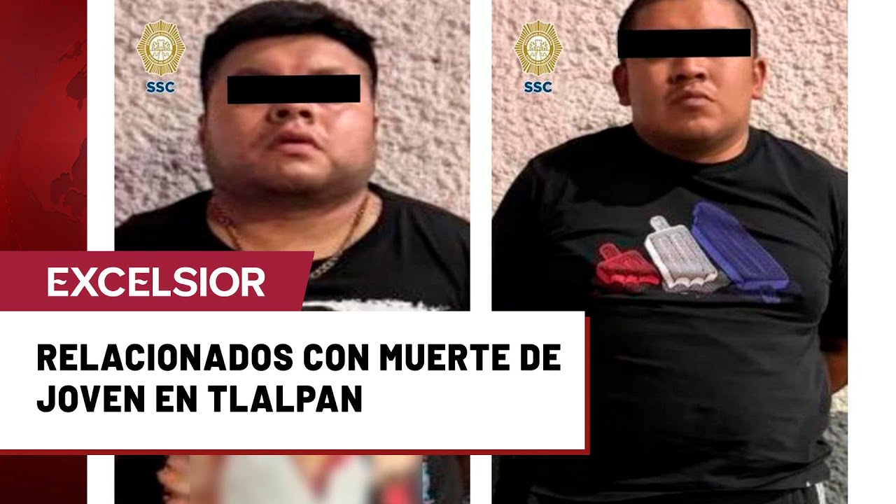 Detienen a dos personas vinculadas con el homicidio de un joven en Tlalpan